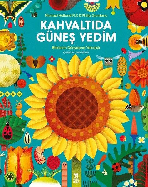 Michael HollandÇocuk Bilim KitaplarıKahvaltıda Güneş Yedim - Bitkilerin Dünyasına Yolculuk