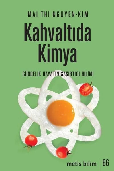 Mai Thi Nguyen - KimPopüler Bilim KitaplarıKahvaltıda Kimya - Gündelik Hayatın Şaşırtıcı Bilimi