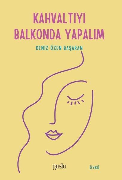 Deniz Özen BaşaranTürk RomaniKahvaltıyı Balkonda Yapalım