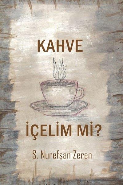 S. Nurefşan ZerenTürkiye RomanKahve İçelim mi?