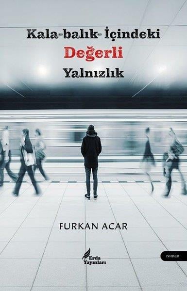 Furkan AcarTürk RomaniKalabalık İçindeki Değerli Yalnızlık