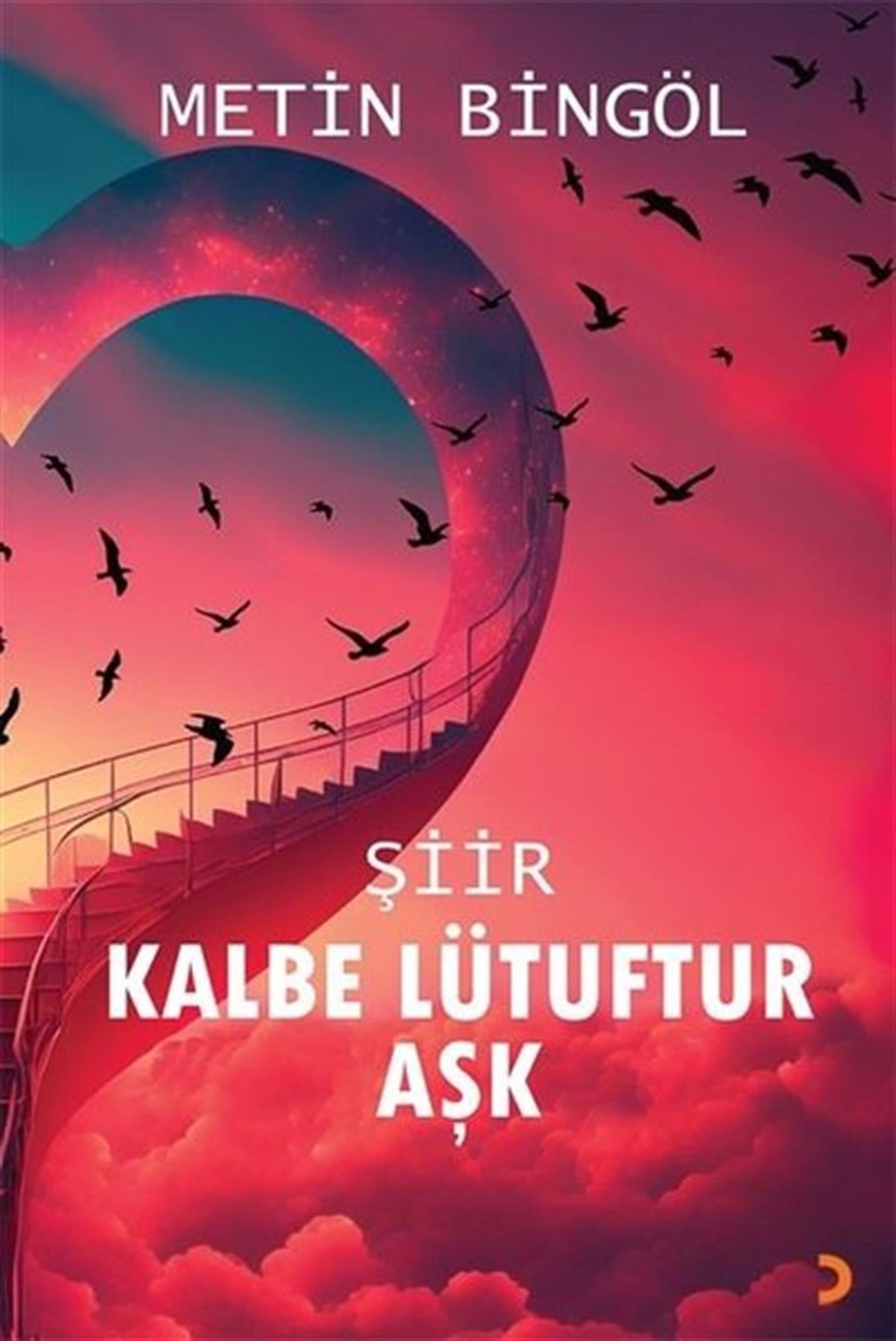 Metin BingölTürk ŞiiriKalbe Lütuftur Aşk