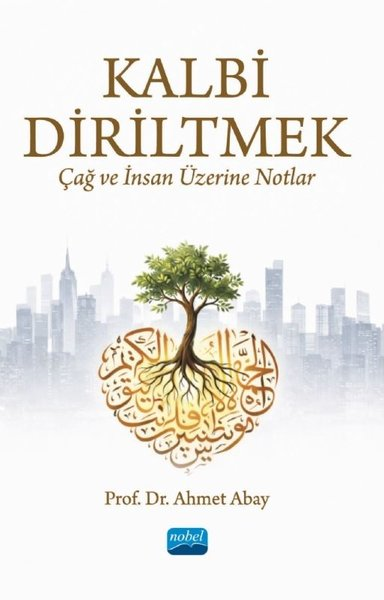 Ahmet AbayDinKalbi Diriltmek: Çağ ve İnsan Üzerine Notlar