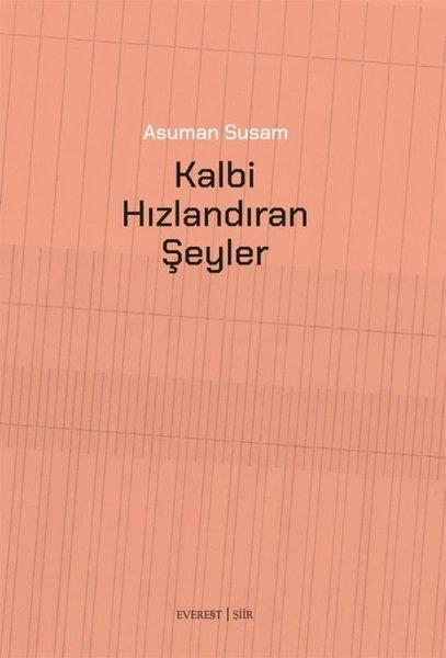 Asuman SusamTürk ŞiiriKalbi Hızlandıran Şeyler