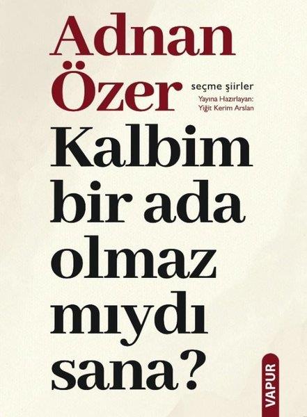 Adnan ÖzerTürk ŞiiriKalbim Bir Ada Olmaz mıydı Sana? Seçme Şiirler