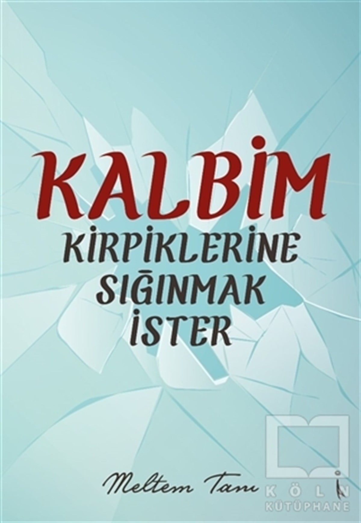 Meltem TanıTürkçe Şiir KitaplarıKalbim Kirpiklerine Sığınmak İster