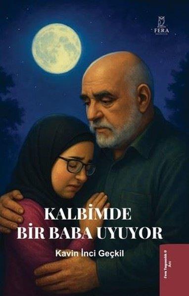 Kavin İnci GeçkilAnı & Mektup & Günlük KitaplarıKalbimde Bir Baba Uyuyor