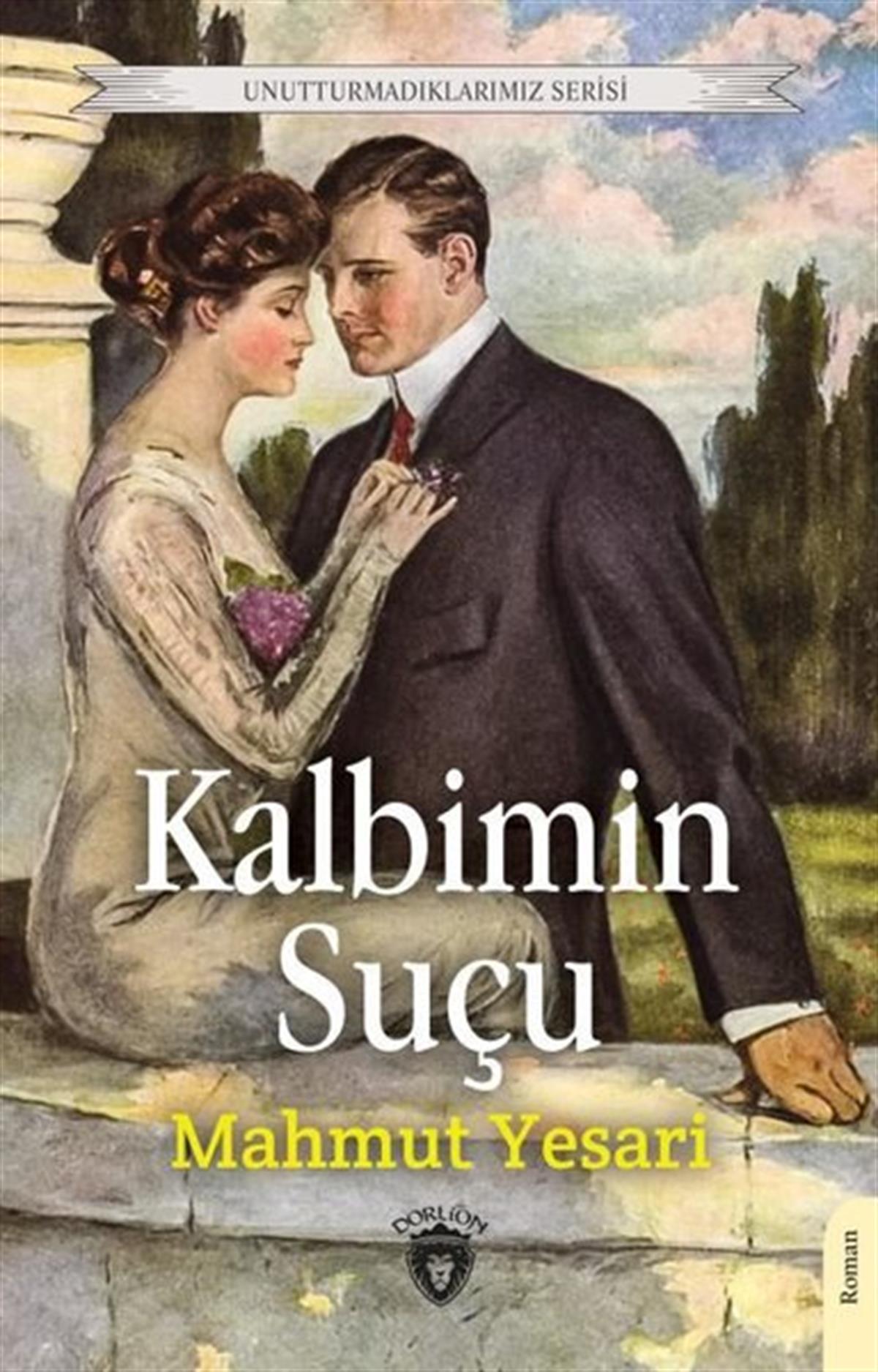 Mahmut YesariTürkiye RomanKalbimin Suçu - Unutturmadıklarımız Serisi