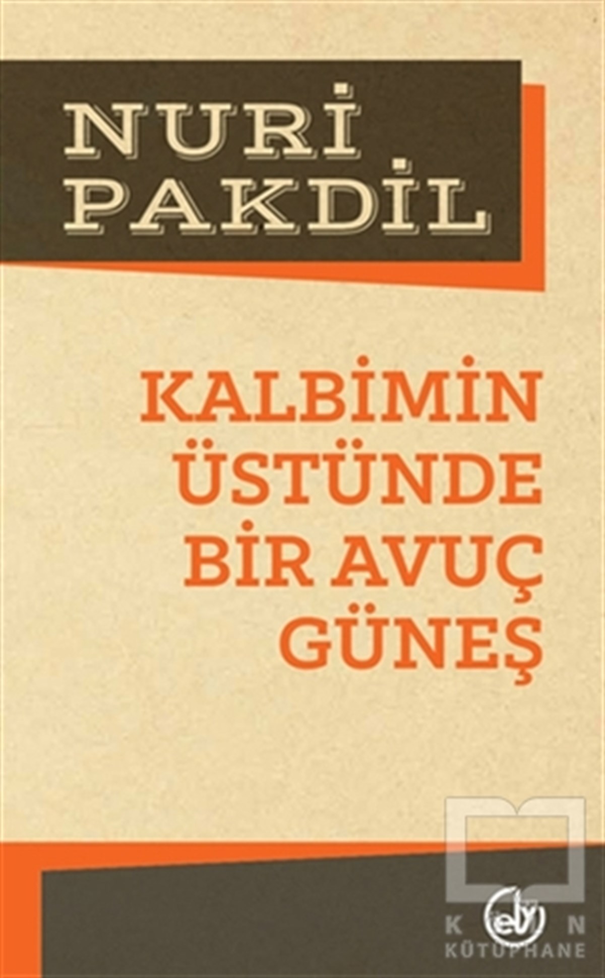 Nuri PakdilAnı - Mektup - GünlükKalbimin Üstünde Bir Avuç Güneş