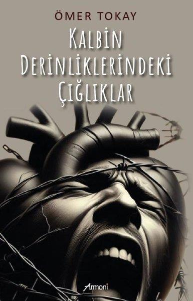 Ömer TokayTürkiye RomanKalbin Derinliklerindeki Çığlıklar