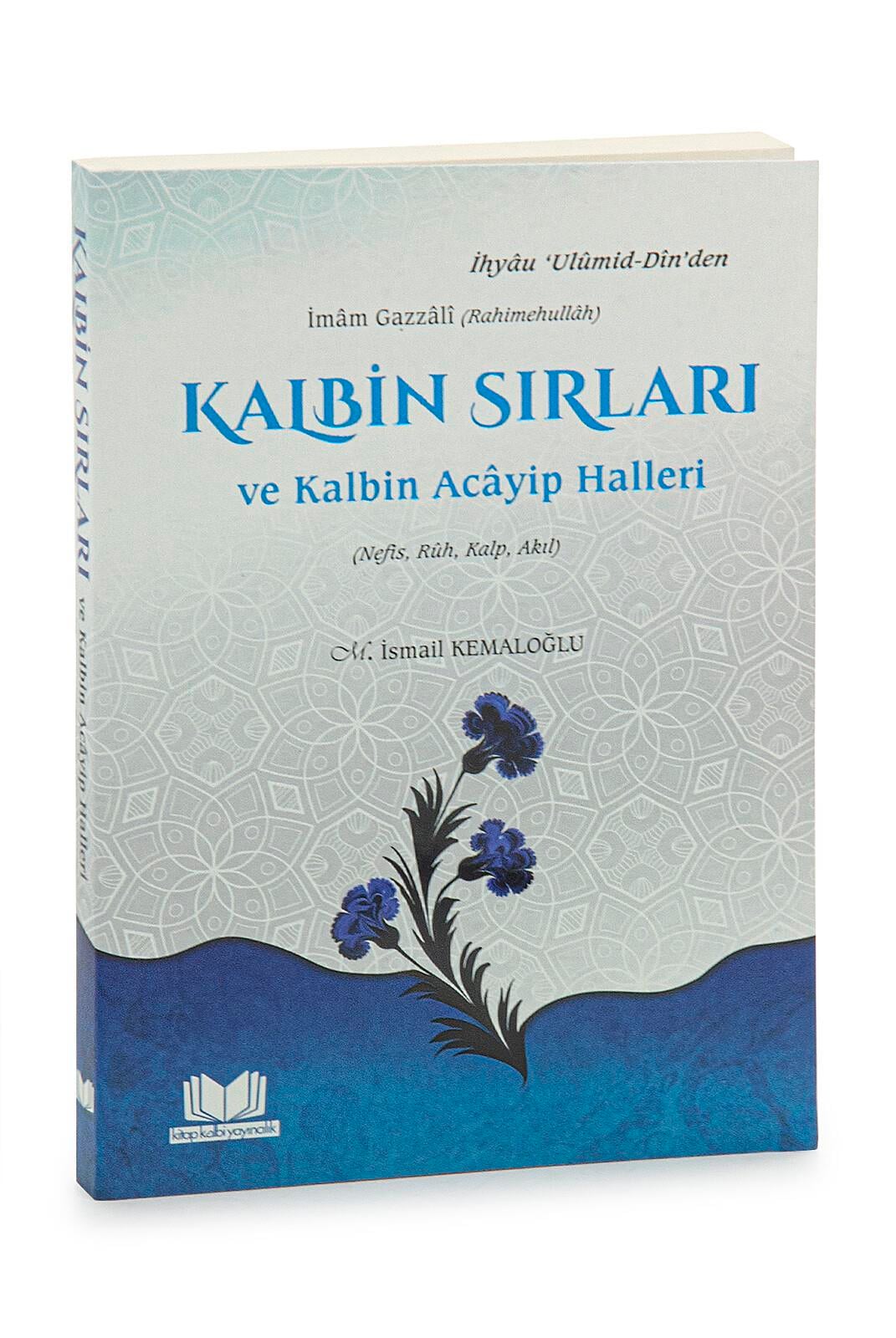 Kalbin Sırları ve Kalbin Acâyip Halleri - İmâm Gazzâlî