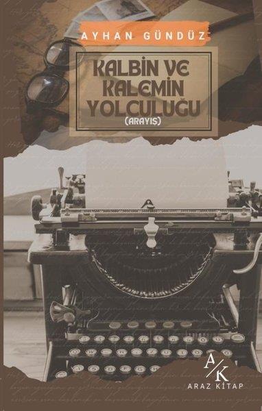 Ayhan GündüzTürk RomaniKalbin ve Kalemin Yolculuğu