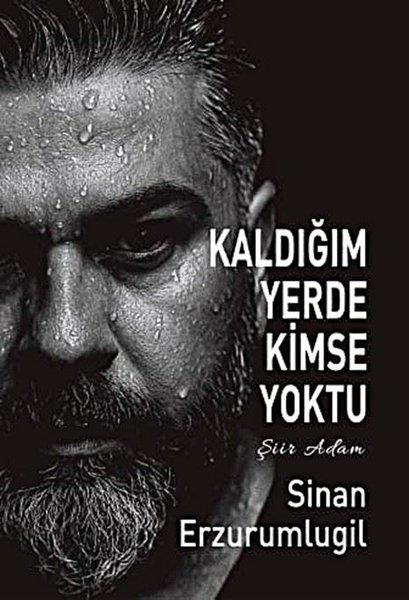 Sinan ErzurumlugilTürk ŞiiriKaldığım Yerde Kimse Yoktu