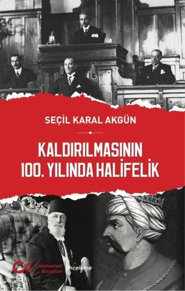 Seçil Karal AkgünOsmanli TarihiKaldırılmasının 100. Yılında Halifelik