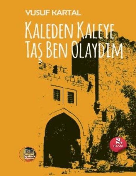 Yusuf KartalDeneme KitaplarıKaleden Kaleye Taş Ben Olaydım