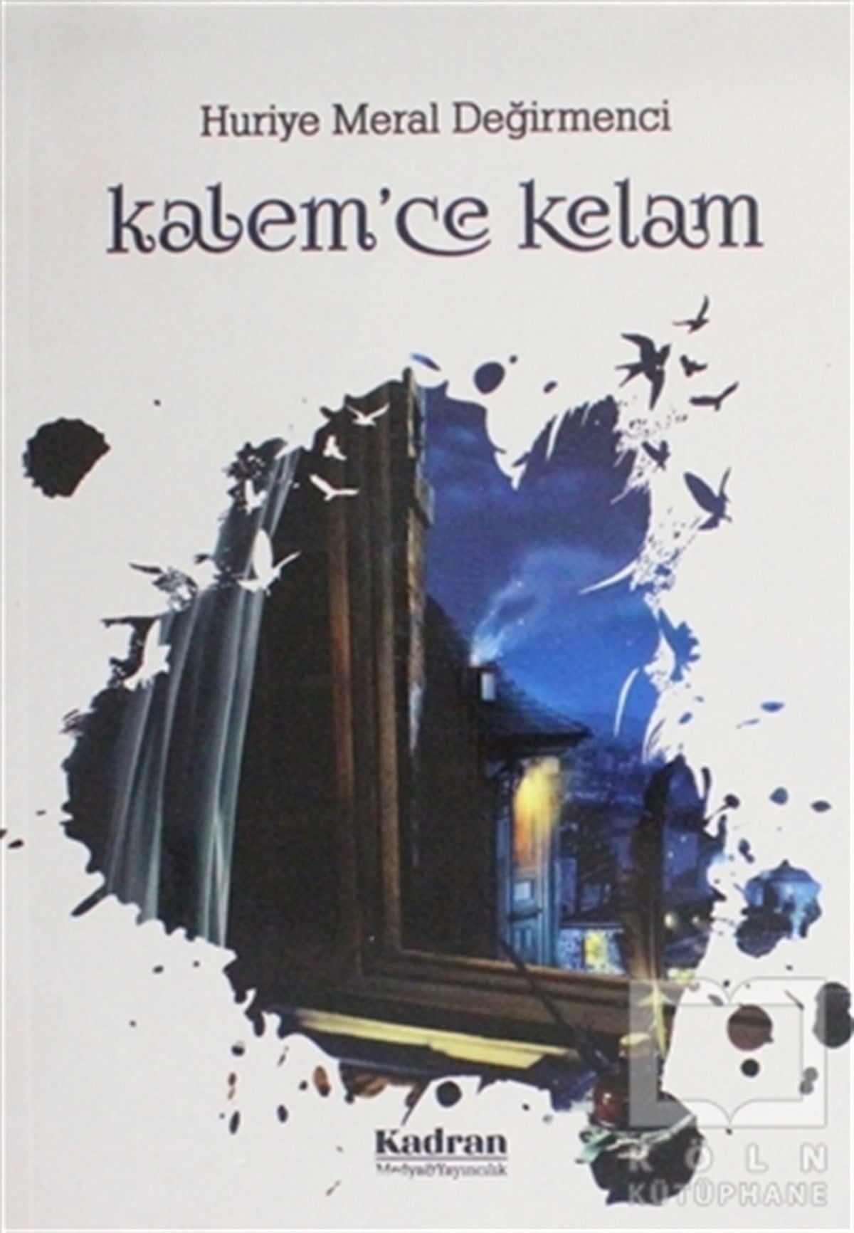 Huriye Meral DeğirmenciDiğerKalem'ce Kelam