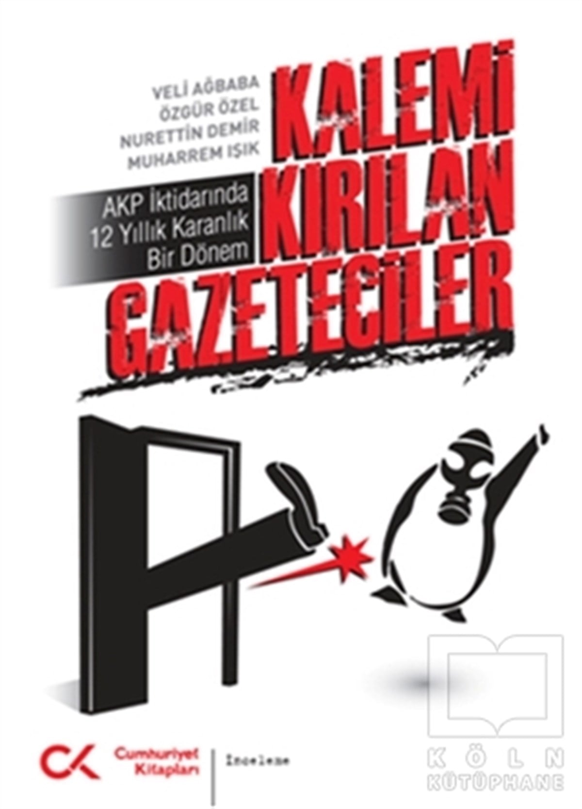 Veli AğbabaAraştırma-İncelemeKalemi Kırılan Gazeteciler