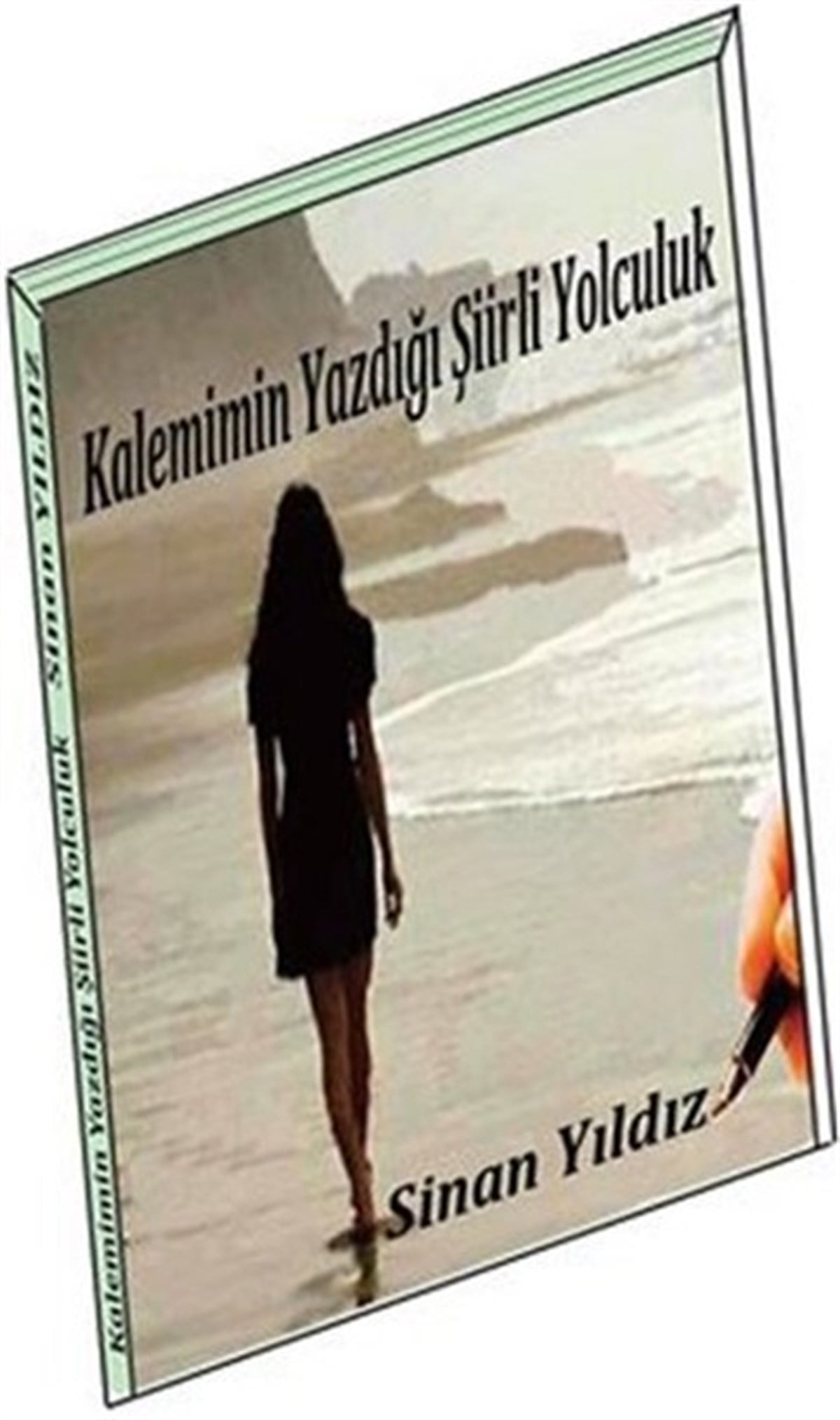 Sinan YıldızTürk ŞiiriKalemimin Yazdığı Şiirli Yolculuk