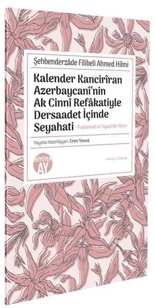 Şehbenderzade Filibeli Ahmed HilmiEleştiri & Kuram & İnceleme KitaplarıKalender Kanciriran Azerbaycani'nin Ak Cinni Refakatiyle Dersaadet İçinde Seyahati - Toplumsal ve Si