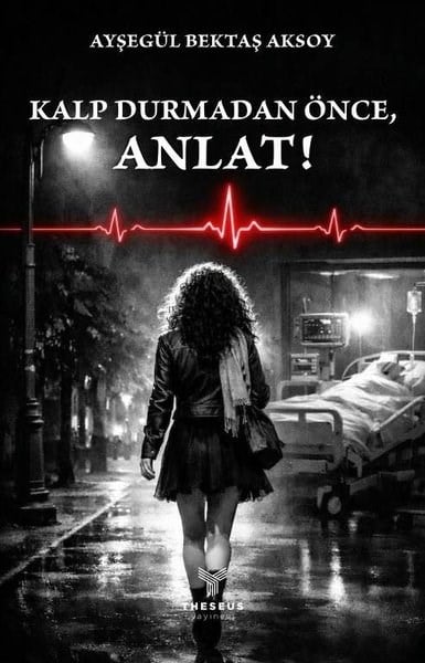 Ayşegül Bektaş AksoyTürk RomaniKalp Durmadan Önce, Anlat!