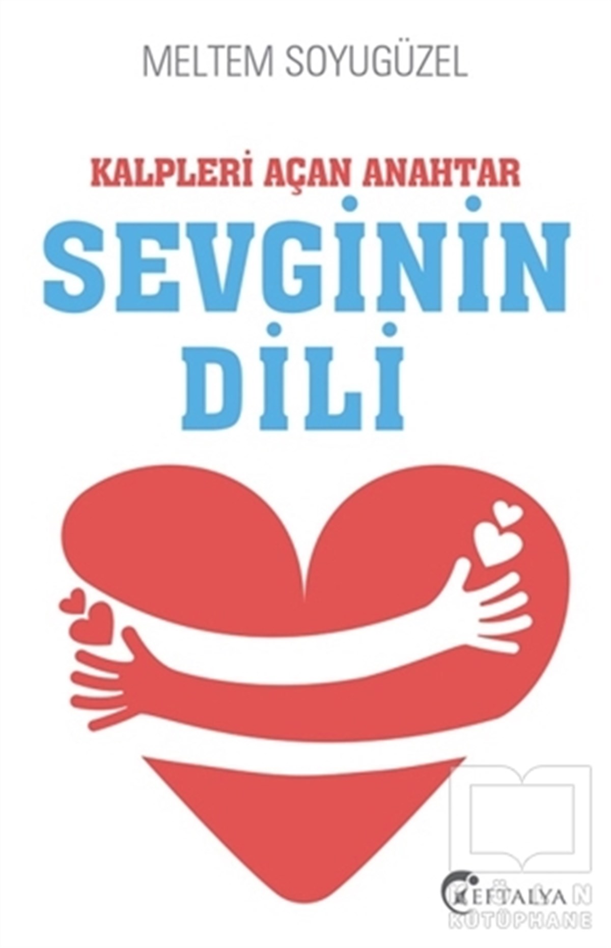Meltem SoyugüzelDenemeKalpleri Açan Anahtar Sevginin Dili