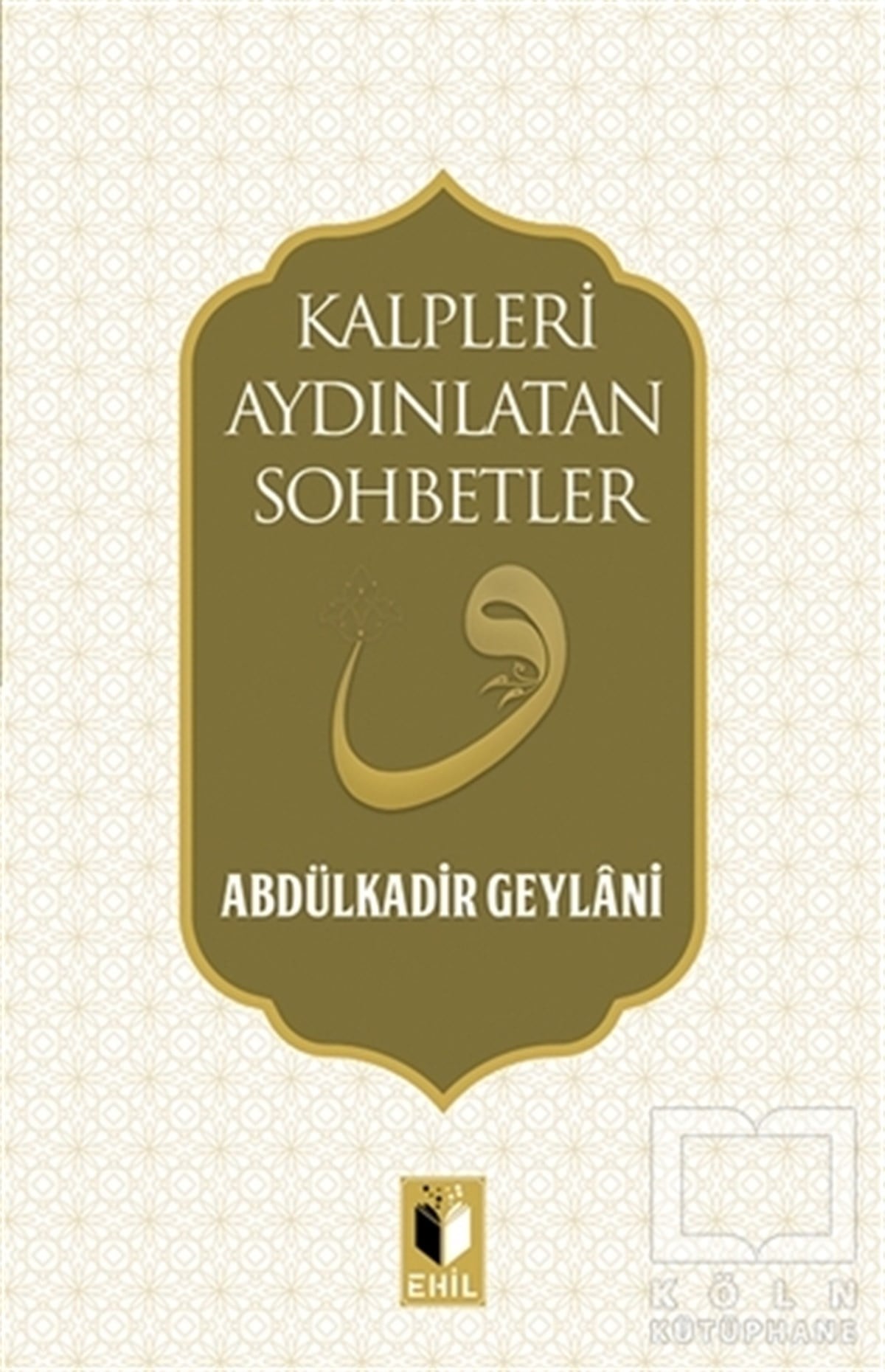 Abdulkadir GeylaniDiğerKalpleri Aydınlatan Sohbetler