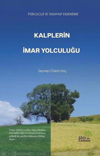 Zeynep Özlem UluçTasavvuf KitaplarıKalplerin İmar Yolculuğu - Psikoloji ve Tasavvuf Ekseninde