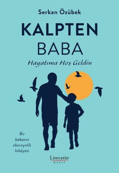 Serkan ÖzübekAile - ÇocukKalpten Baba - Hayatıma Hoş Geldin