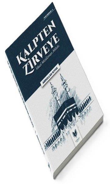 Abdullah KıyakIslamische BücherKalpten Zirveye İdeal Müslüman Ahlakı