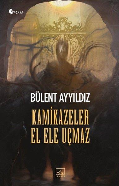 Bülent AyyıldızFantastik Kitaplar & Fantastik RomanlarKamikazeler El Ele Uçmaz
