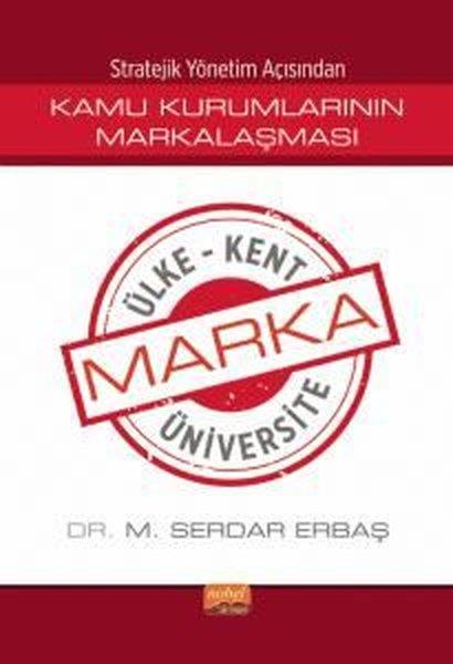 M. Serdar ErbaşKamuKamu Kurumlarının Markalaşması - Stratejik Yönetim Açısından