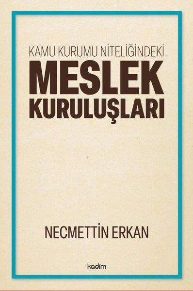 Necmettin ErkanKamuKamu Kurumu Niteliğindeki Meslek Kuruluşları