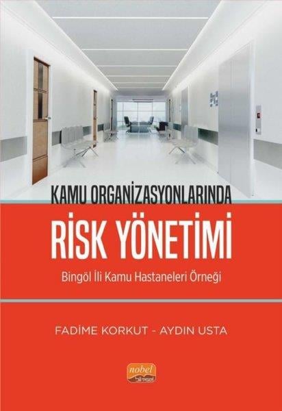 Aydın UstaKamuKamu Organizasyonlarında Risk Yönetimi-Bingöl İli Kamu Hastaneleri Örneği