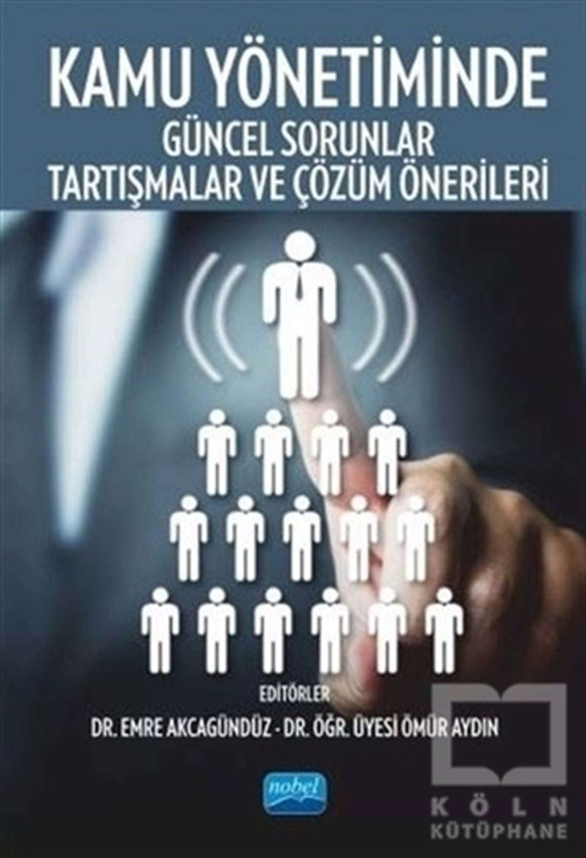 Ahmet ApanBaşvuru KitaplarıKamu Yönetiminde Güncel Sorunlar Tartışmalar ve Çözüm Önerileri
