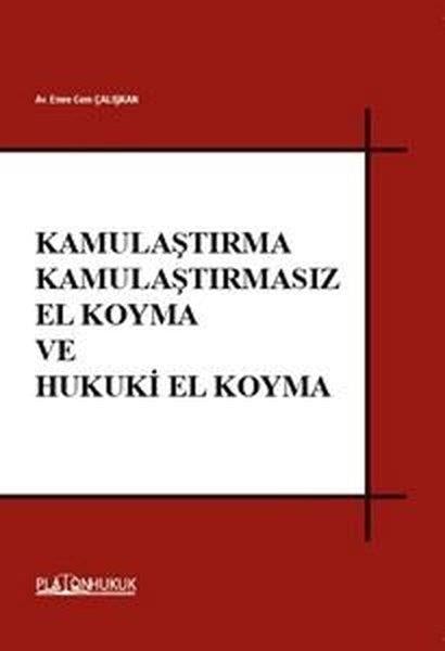 Emre Cem ÇalışkanHukuk Üzerine KitaplarKamulaştırma Kamulaştırmasız El Koyma ve Hukuki El Koyma