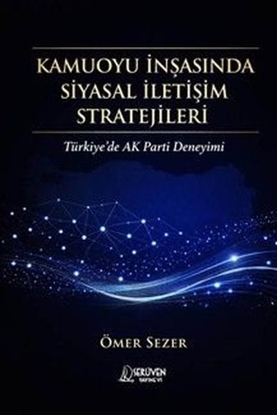 Ömer SezerTürkische Politik & PolitikbücherKamuoyu İnşasında Siyasal İletişim Stratejileri - Türkiye'de AK Parti Deneyimi