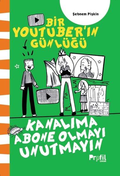 Şebnem PişkinÇocuk Gençlik RomanlarıKanalıma Abone Olmayı Unutmayın - Bir Youtuber'ın Günlüğü