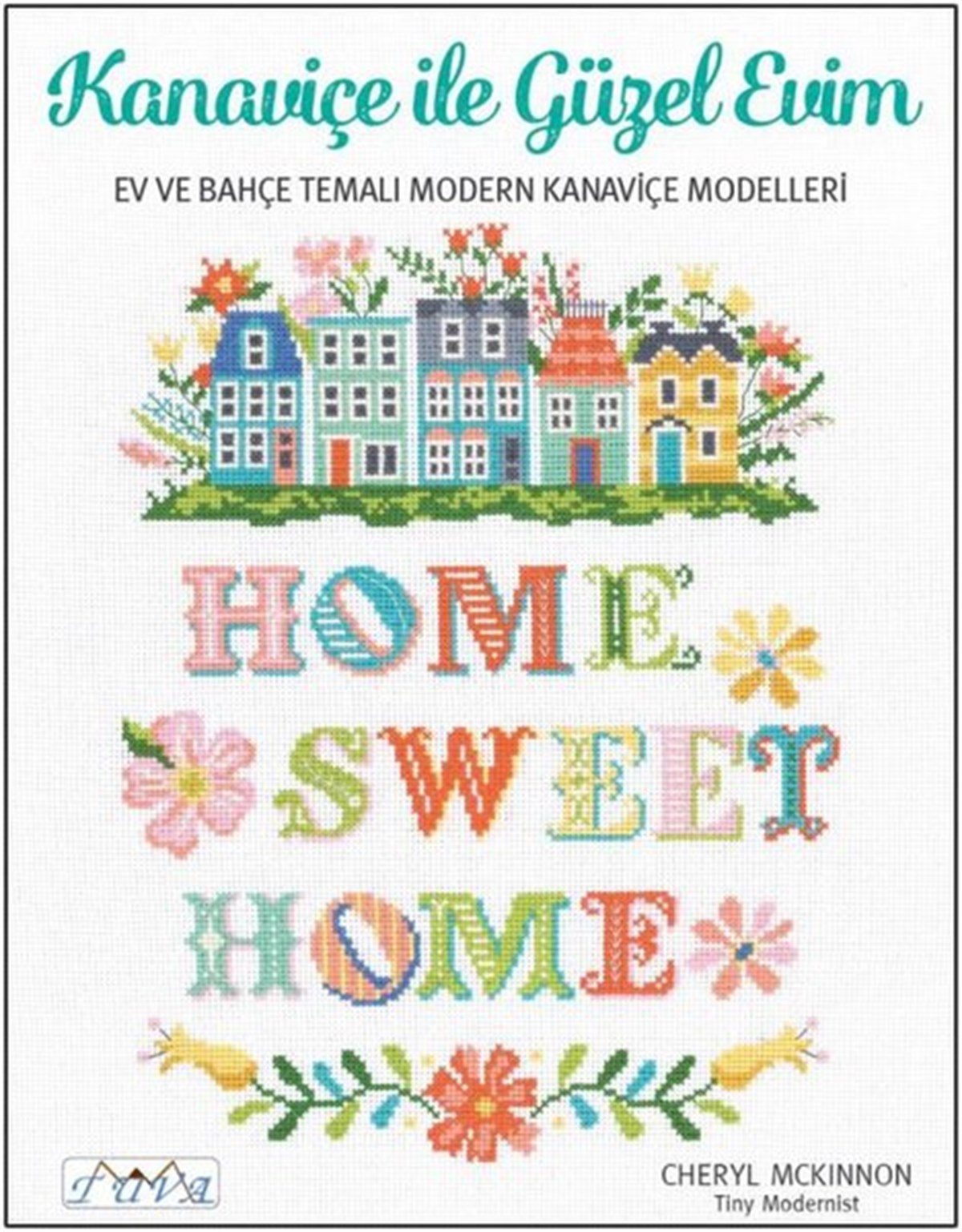 Cheryl MckinnonEl Sanatları KitaplarıKanaviçe ile Güzel Evim - Ev ve Bahçe Temalı Modern Kanaviçe Modelleri