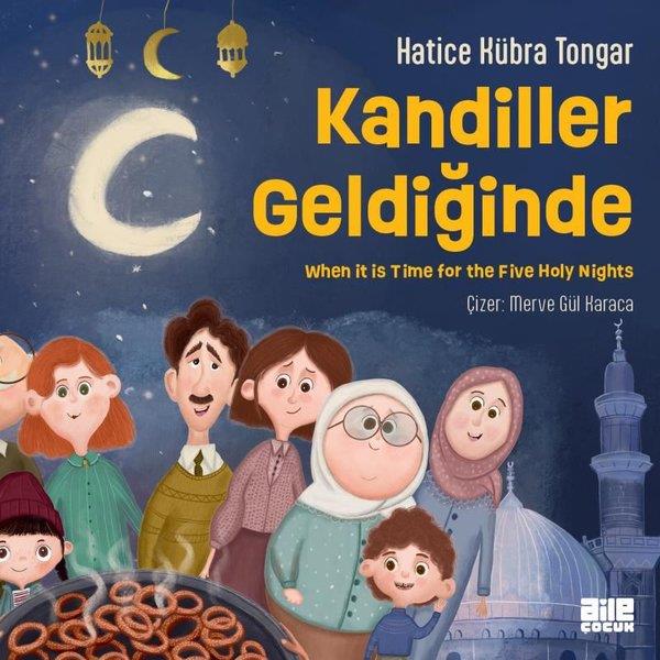 Hatice Kübra TongarIslami Çocuk KitaplariKandiller Geldiğinde - Whe it is Time For The Five Holy Nights