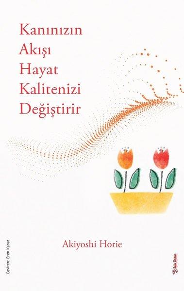Akiyoshie HorieGenel Sağlık KitaplarıKanınızın Akışı Hayat Kalitenizi Değiştirir