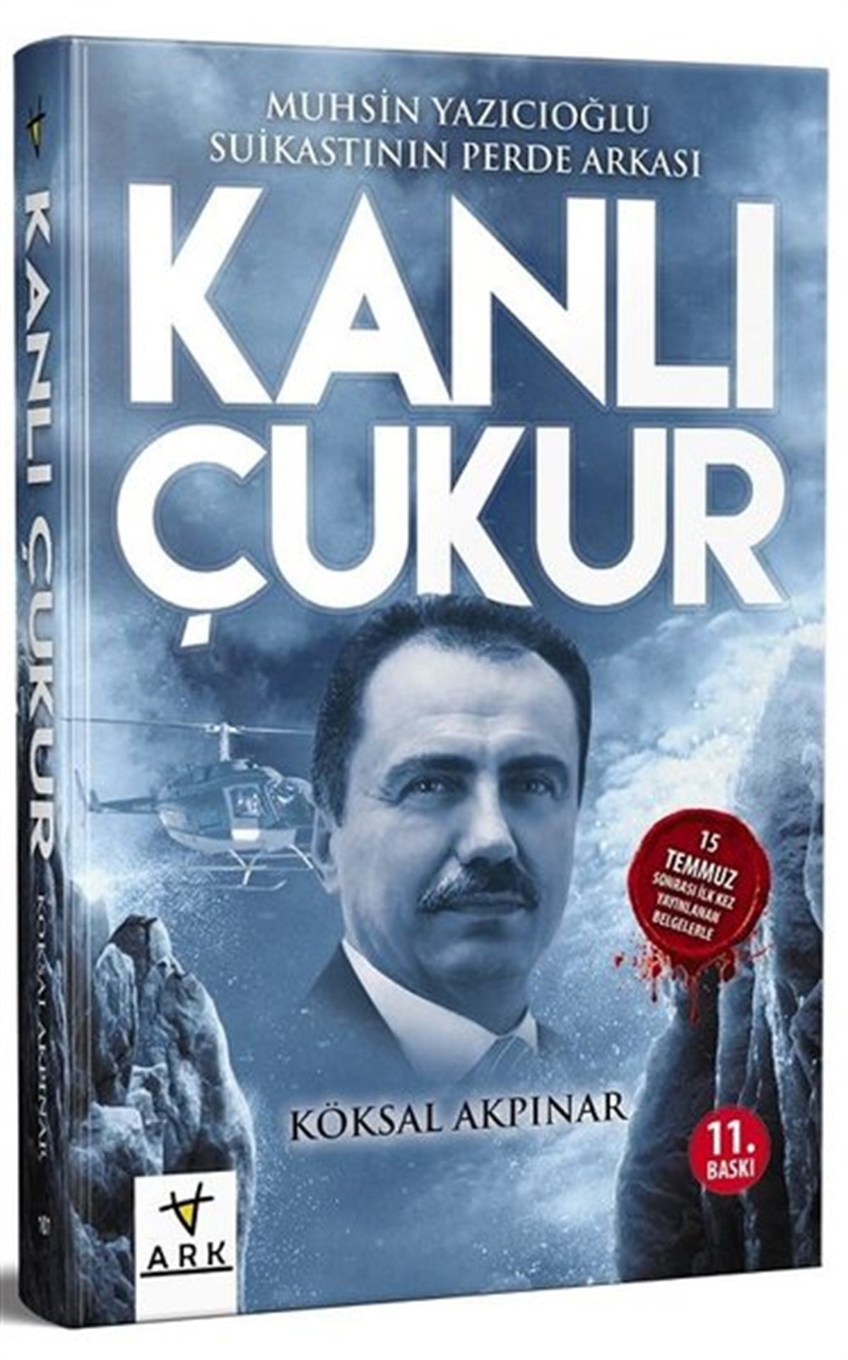 Köksal AkpınarTürkiye Siyaseti ve Politikası KitaplarıKanlı Çukur - Muhsin Yazıcıoğlu Suikastının Perde Arkası