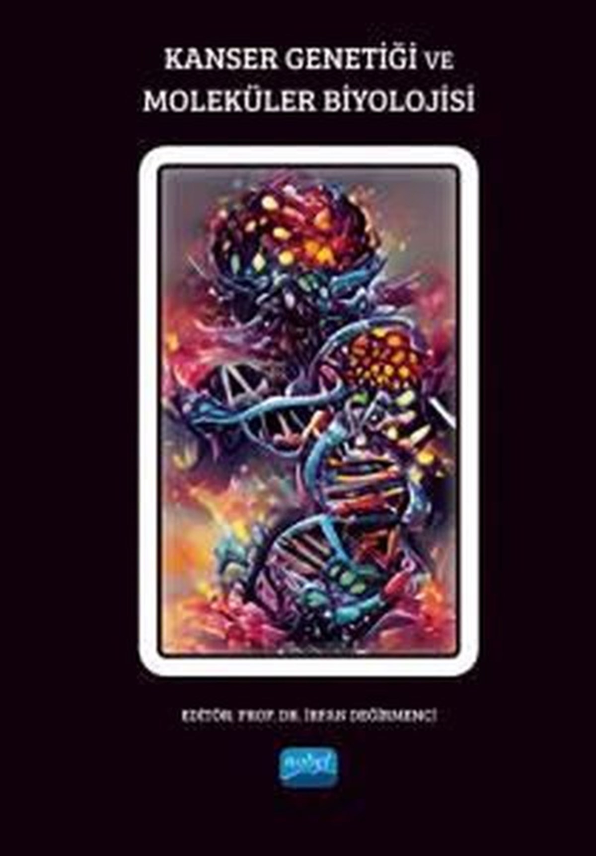 KolektifBiyolojiKanser Genetiği ve Moleküler Biyolojisi