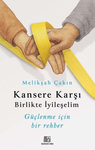 Melikşah ÇakınBeden SağlığıKansere Karşı Birlikte İyileşelim - Güçlenme İçin Bir Rehber