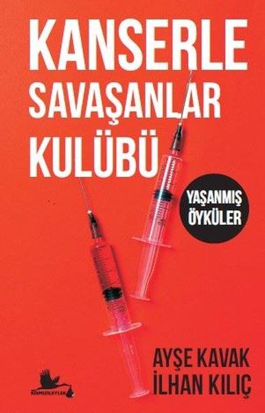 Ayşe KavakTürkiye RomanKanserle Savaşanlar Kulübü - Yaşanmış Öyküler