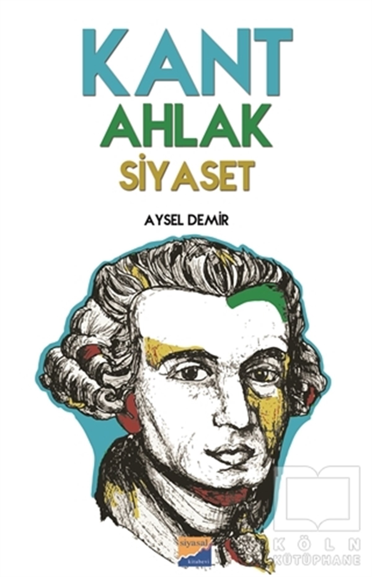 Aysel DemirSiyaset Felsefesi KitaplarıKant Ahlak Siyaset