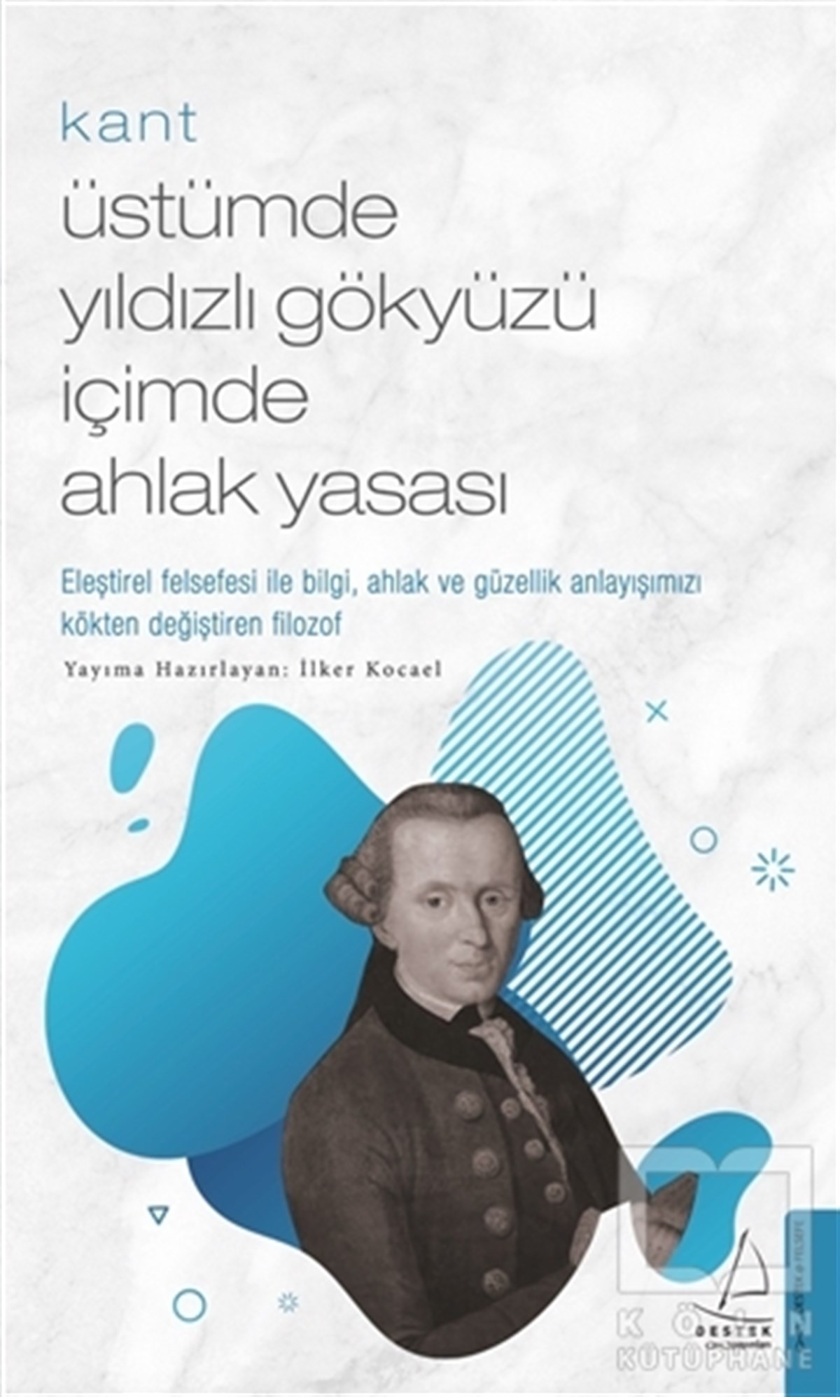 İlker KocaelDüşünce KitaplarıKant - Üstümde Yıldızlı Gökyüzü İçimde Ahlak Yasası