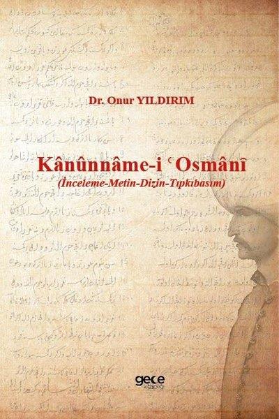 Onur YıldırımOsmanli TarihiKanunname-i Osmani - İnceleme - Metin - Dizin - Tıpkıbasım