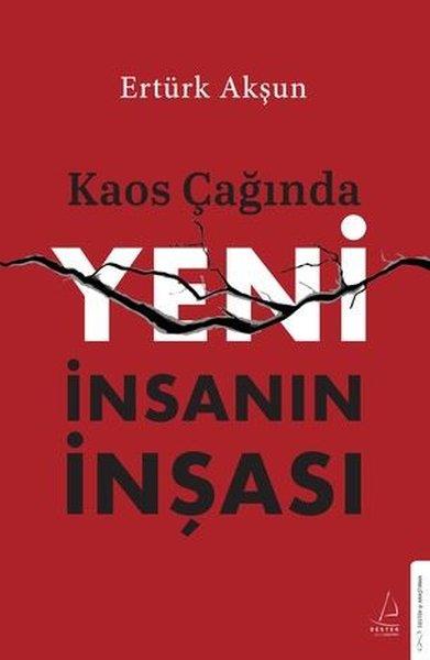 Ertürk AkşunGenel Politika & Siyaset Bilim & Siyaset Tarihi KitaplarıKaos Çağında Yeni İnsanın İnşası