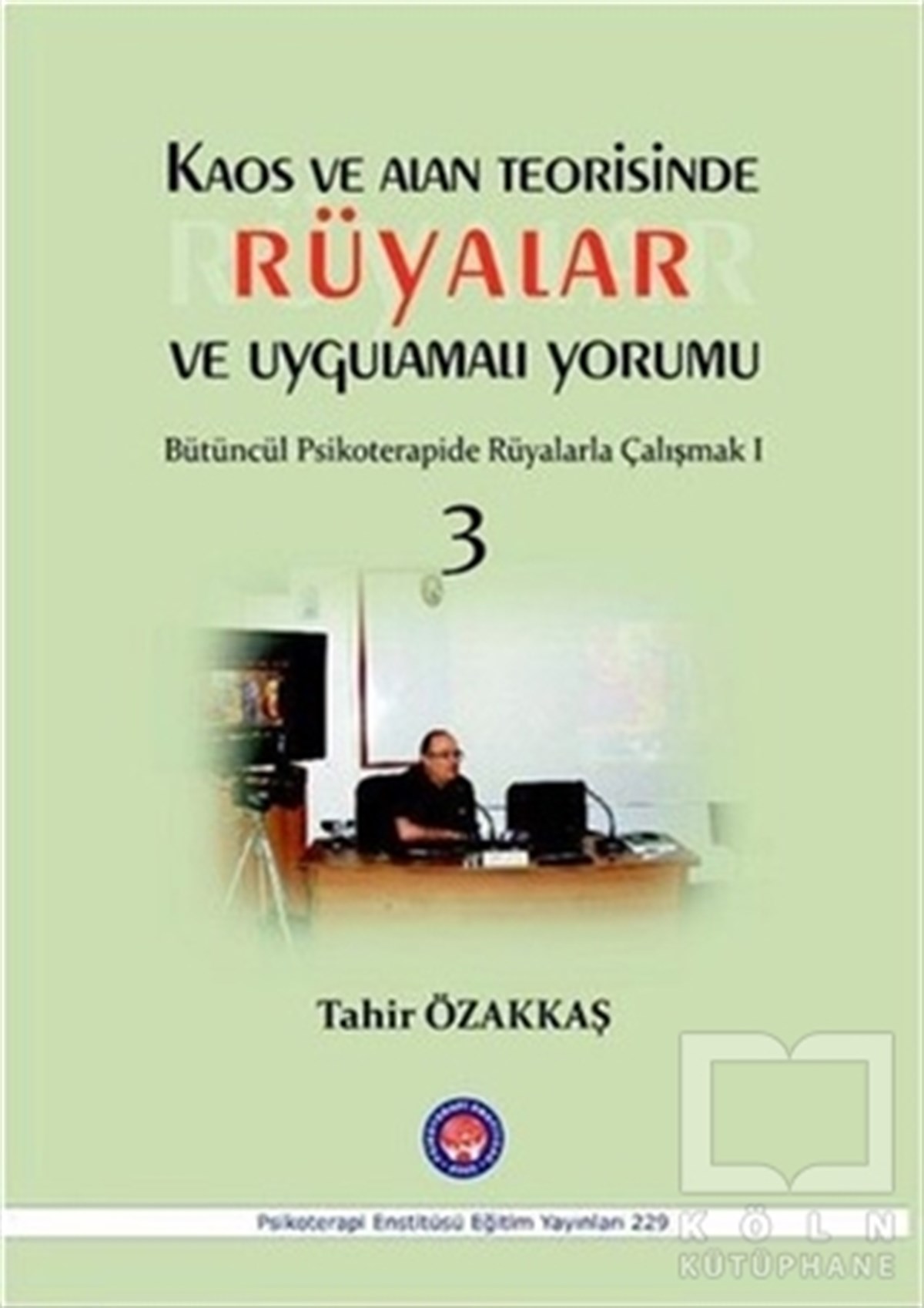 Tahir ÖzakkaşBaşvuru KitaplarıKaos ve Alan Teorisinde Rüyalar ve Uygulamalı Yorumu 3