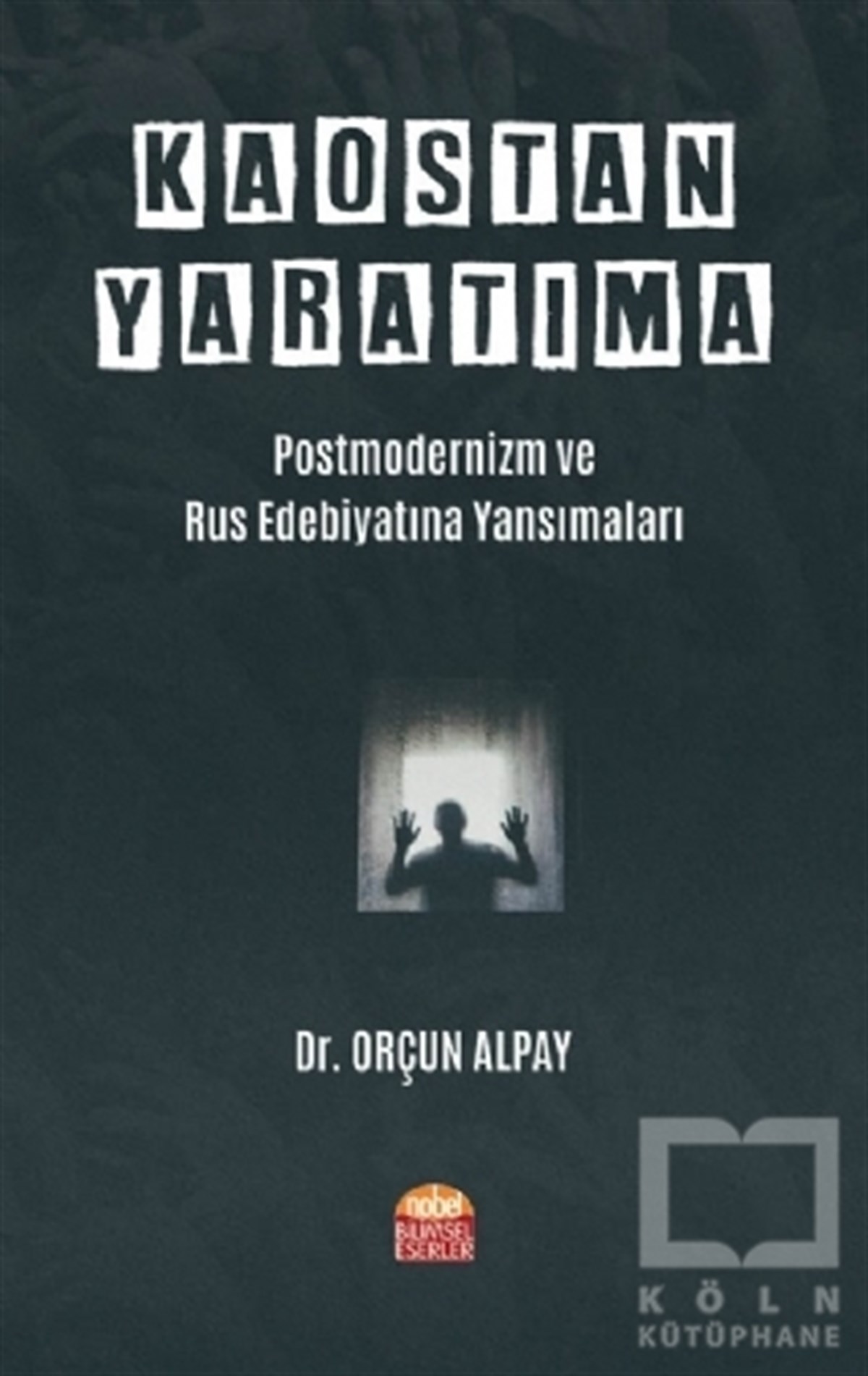 Orçun AlpayRus Edebiyatı KitaplarıKaostan Yaratıma: Postmodernizm ve Rus Edebiyatına Yansımaları